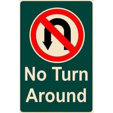 No turn around